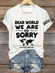V-Neck Retro Dear World We Are So Sorry, Love, Sane Americans Print T-Shirt