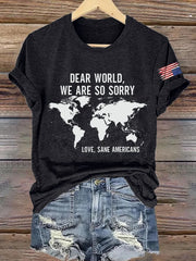 Retro Dear World We Are So Sorry, Love, Sane Americans Print T-Shirt