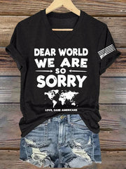 V-Neck Retro Dear World We Are So Sorry, Love, Sane Americans Print T-Shirt