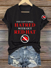 Women's You Can't Spell Hatred Without Red Hat Printed T-Shirt