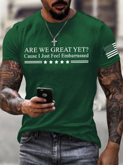 Men's Are We Great Yet Cause I Just Feel Embarrassed Print T-Shirt