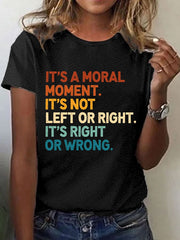 Women's This is Not a Left or Right Moment. This is a Right or Wrong Moment Print Casual T-Shirt