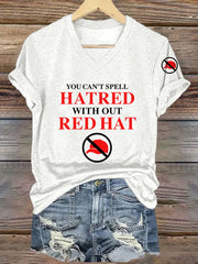 Women's You Can't Spell Hatred Without Red Hat Printed T-Shirt