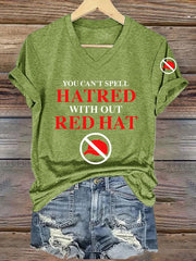 Women's You Can't Spell Hatred Without Red Hat Printed T-Shirt