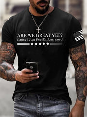 Men's Are We Great Yet Cause I Just Feel Embarrassed Print T-Shirt