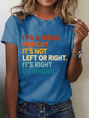 Women's This is Not a Left or Right Moment. This is a Right or Wrong Moment Print Casual T-Shirt