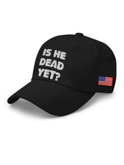 Unisex Is He Dead Yet Print Baseball Cap