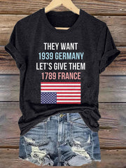 Retro They Want 1939 Germany Let's Give Them 1789 France Print T-Shirt