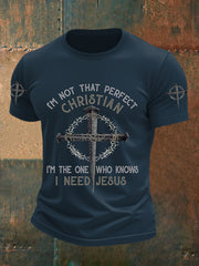 Men's I'm Not That Perfect Christian I'm The One Who Knows I Need Jesus Short Sleeves T-shirt