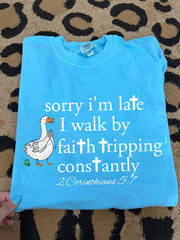 Women's Funny Sorry I’m Late I Walk By Faith Tripping Constantly Bible Verse Print Casual Tee