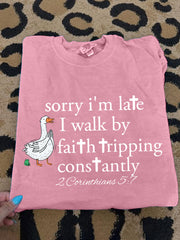 Women's Funny Sorry I’m Late I Walk By Faith Tripping Constantly Bible Verse Print Casual Tee
