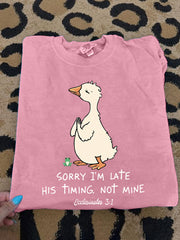 Women's Sorry I'm Late His Timing Not Mine Ecclesiastes 3:1 Funny Silly Goose Print Religious Humor Tee