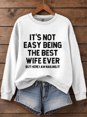 Women's It's Not Easy Being The Best Wife Ever But Here I Am Nailing It Sweatshirt