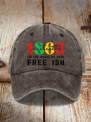 1865Juneteenth The One Where We Were Freeish Printed  Hat