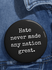 Hate Never Made Any Nation Great Brooch