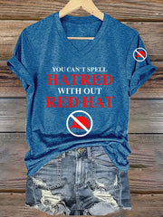 Women's You Can't Spell Hatred Without Red Hat Printed T-Shirt