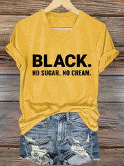 Women's Black. No Sugar. No Cream. Black History  Printed Short-Sleeved T-Shirt