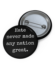 Hate Never Made Any Nation Great Brooch