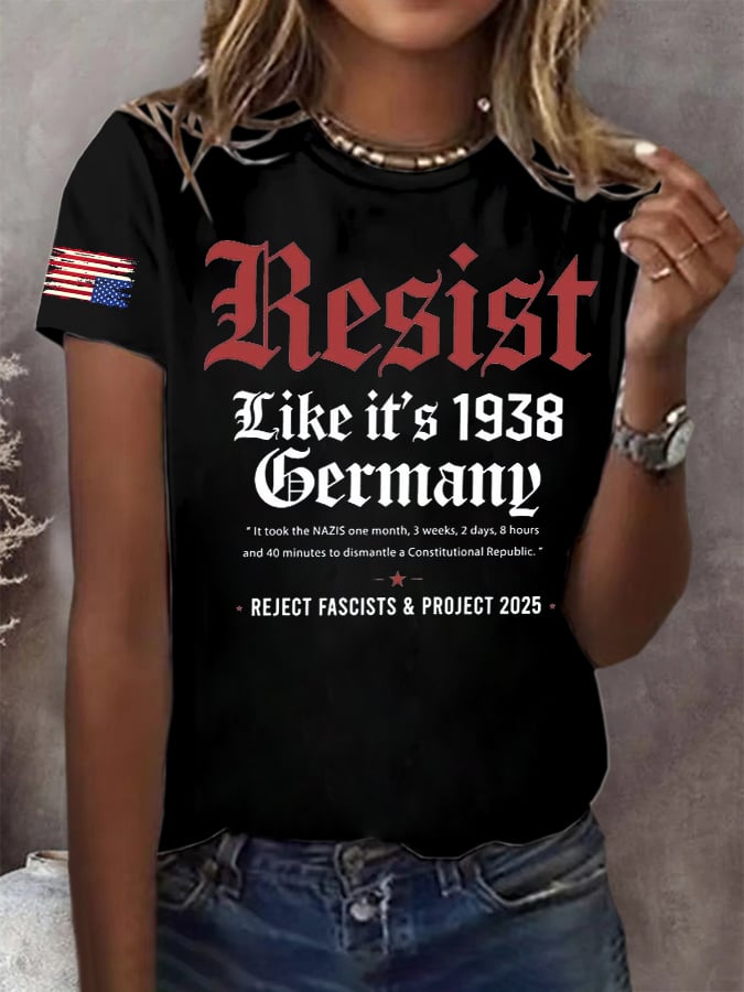 Women's Retro Resist Like It's 1938 Germany It Took The Nazis One Month,3 Weeks,2 Days, 8 Hours And 40 Minutes To Dismantle A Constitutional Republic. Reject Fascists & Project 2025 Print T-Shirt