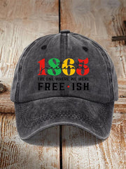 1865Juneteenth The One Where We Were Freeish Printed  Hat