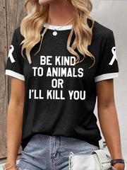 Women's be kind to animals or I'll kill you T-shirt
