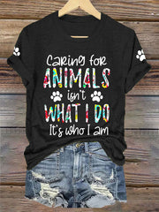 Women's Caring For Animals Isn't What I Do It's What I Am T-shirt