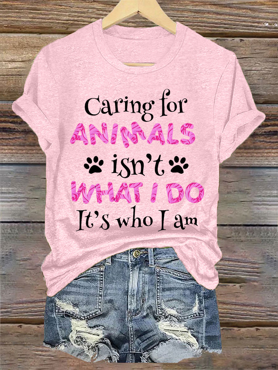 Women's caring for animals isn't what I do it's who I am T-shirt