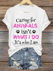 Women's caring for animals isn't what I do it's who I am T-shirt