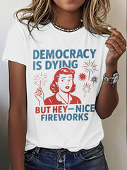 Women's 8647 FDT 4th of July Democracy Is Dying Printed T-shirt