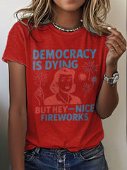 Women's 8647 FDT 4th of July Democracy Is Dying Printed T-shirt