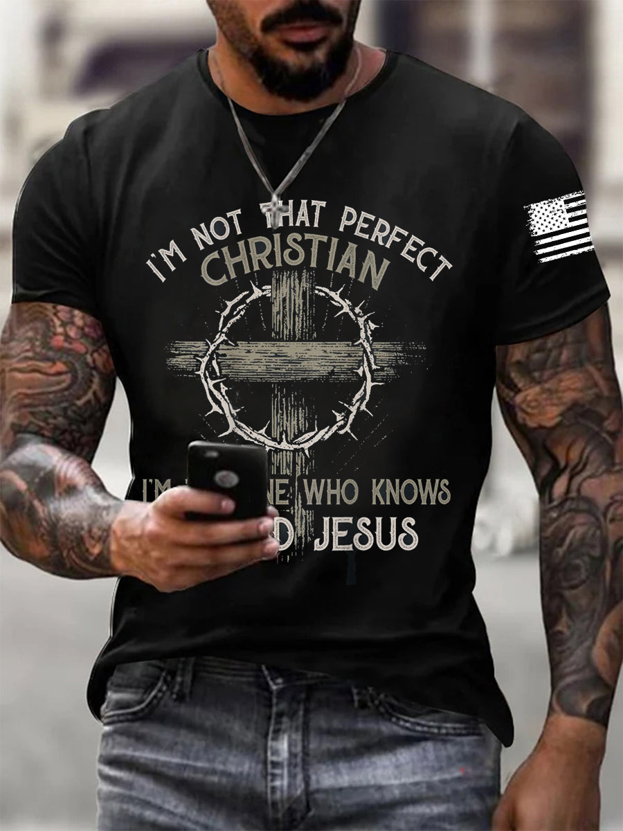Men's I'm Not That Perfect Christian I'm The One That Knows I Need Jesus Short Sleeves T-shirt