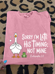 Women's Sorry I'm Late His Timing Not Mine Ecclesiastes 3:1 Funny Silly Goose Print Religious Humor Tee