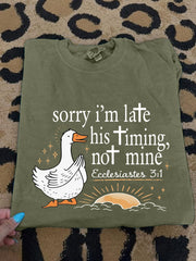 Women's Sorry I'm Late His Timing Not Mine Ecclesiastes 3:1 Funny Silly Goose Print Religious Humor Tee
