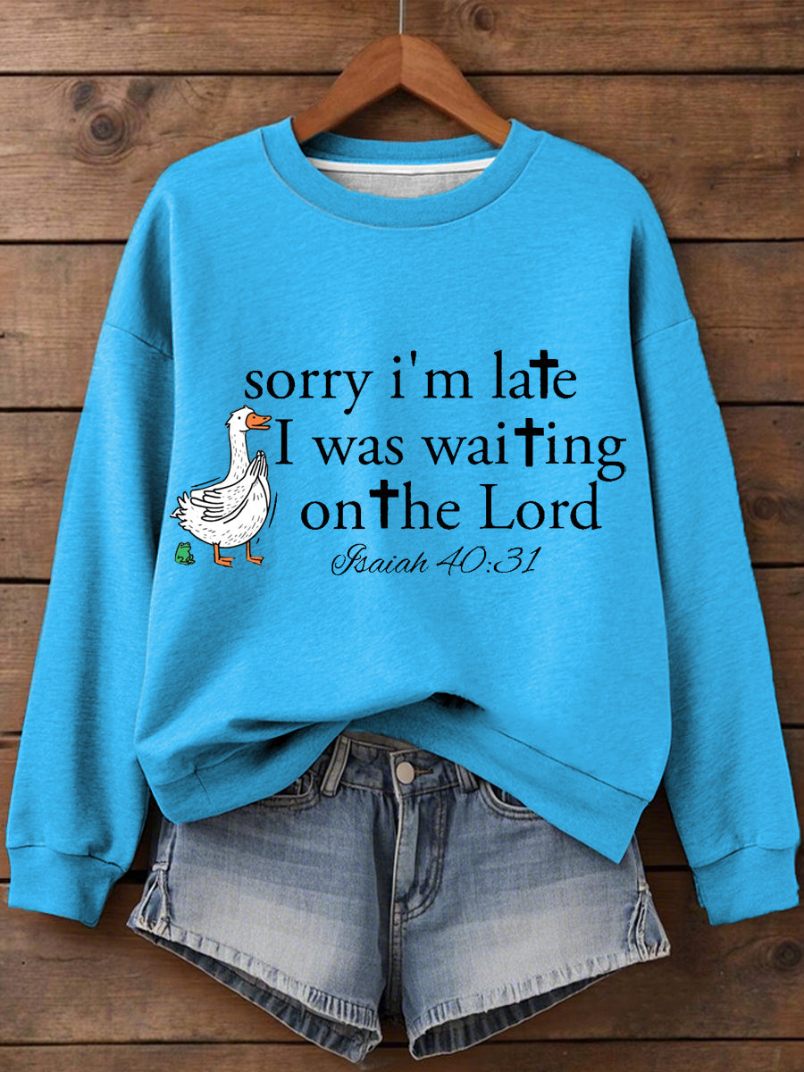 Women's Sorry I'm Late I Was Waiting On The Lord Funny Silly Goose Print Religious Humor Sweatshirt