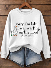 Women's Sorry I'm Late I Was Waiting On The Lord Funny Silly Goose Print Religious Humor Sweatshirt