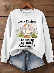 Women's Sorry I'm Late His Timing Not Mine Ecclesiastes 3:1 Funny Silly Goose Print Religious Humor Sweatshirt