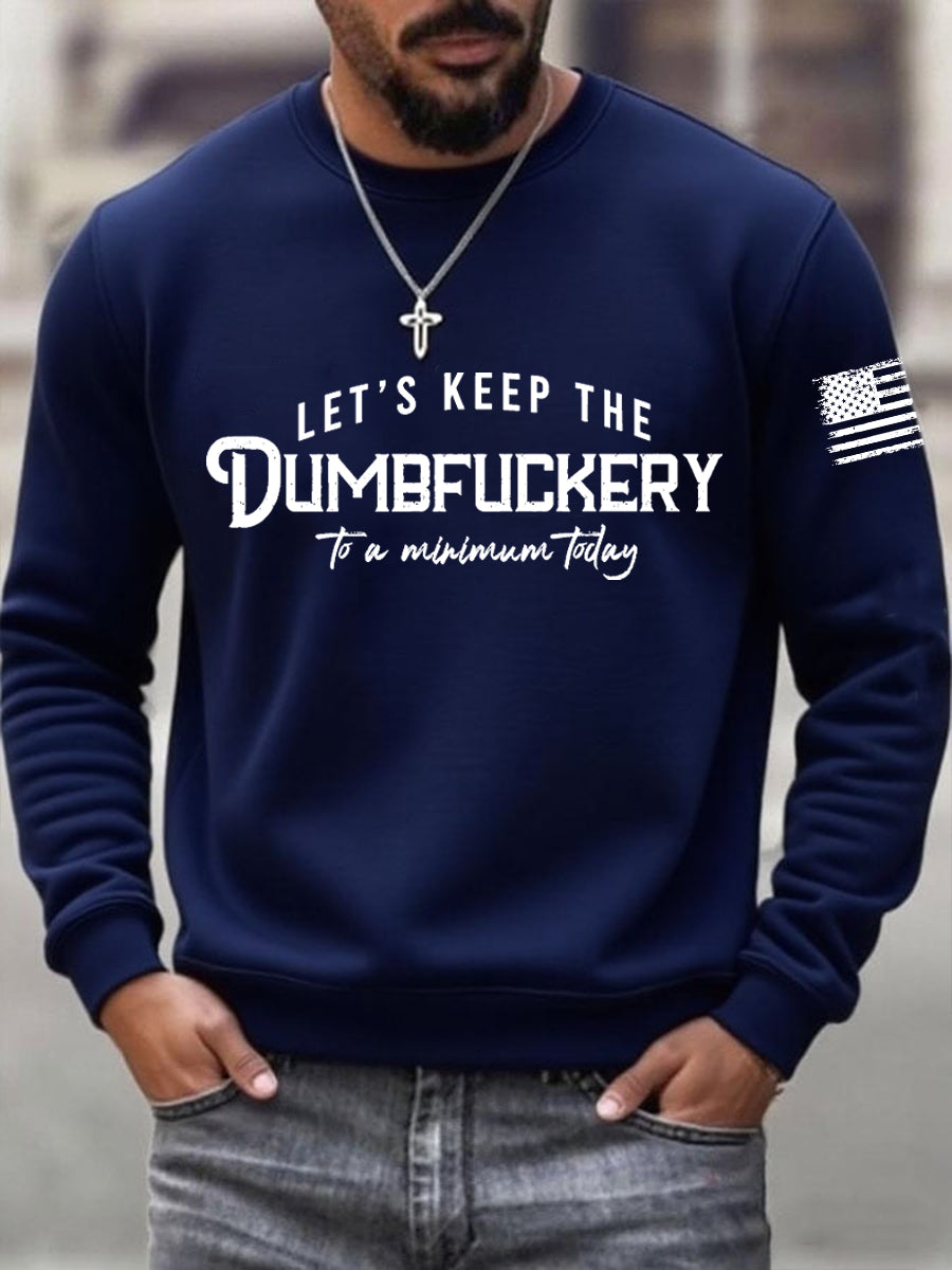 Men's Let's Keep The Dumbfuckery To a Minimum Today Sweater