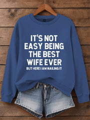 Women's It's Not Easy Being The Best Wife Ever But Here I Am Nailing It Sweatshirt