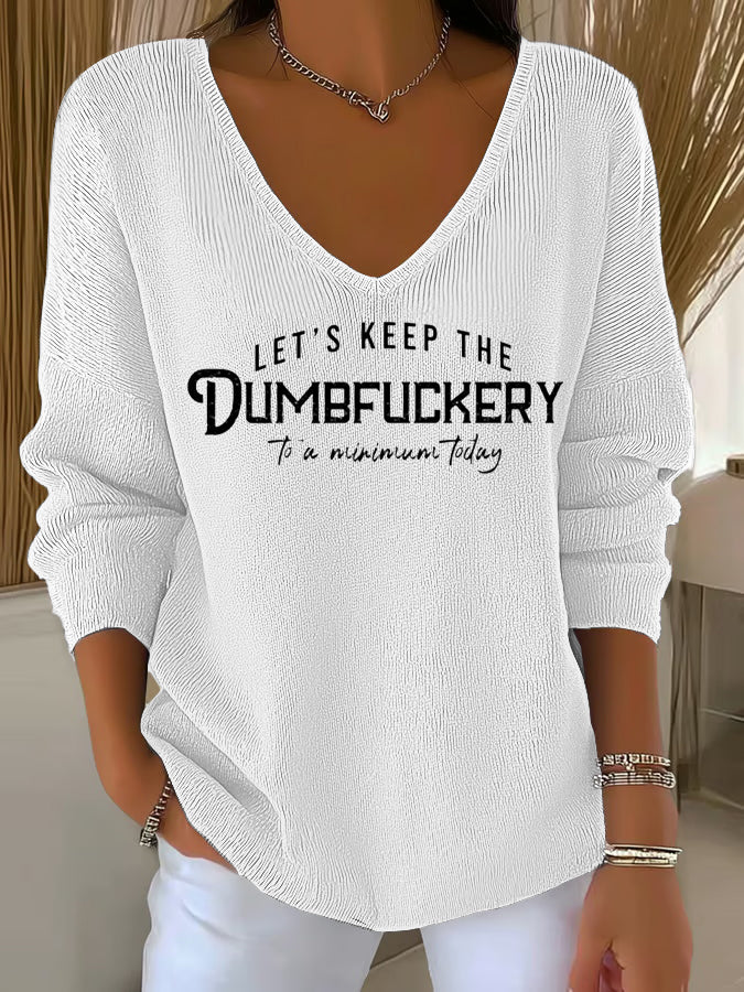 Women's Let's Keep The Dumbfuckery To a Minimum Today V-Neck Ribbed Print Top