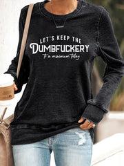 Women's Let's Keep The Dumbfuckery To a Minimum Today Sweatshirt