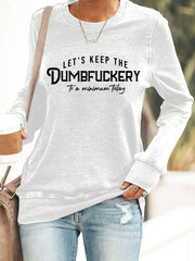 Women's Let's Keep The Dumbfuckery To a Minimum Today Sweatshirt